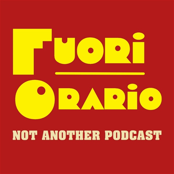 Artwork for Fuori Orario Not Another Podcast