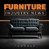 Furniture Industry News from FurniturePodcast.com