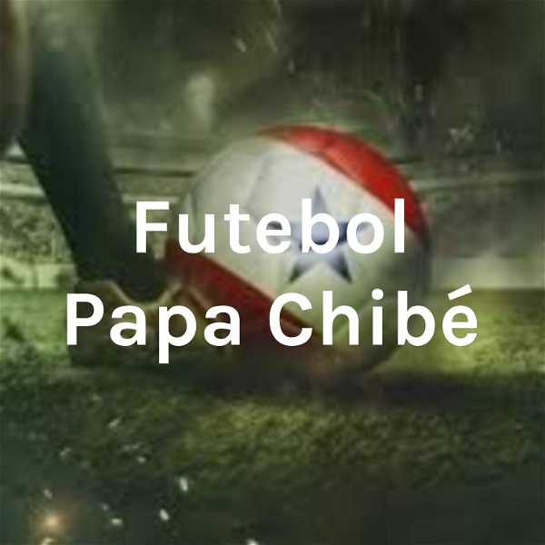 Artwork for Futebol Papa Chibé