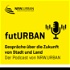 futURBAN - Gespräche über die Zukunft von Stadt und Land - der Podcast von NRW.URBAN