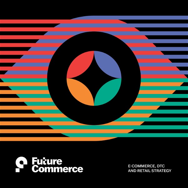 Artwork for Future Commerce Podcast: eCommerce, DTC and Retail Strategy