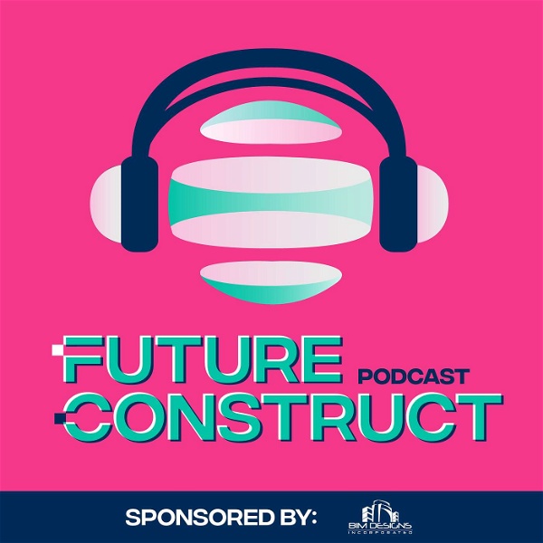 Artwork for Future Construct: Thought Leaders Discuss BIM and Construction Solutions for the AEC Industry