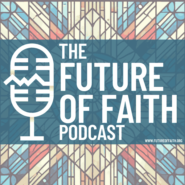 Artwork for Future of Faith Podcast