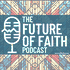 Future of Faith Podcast