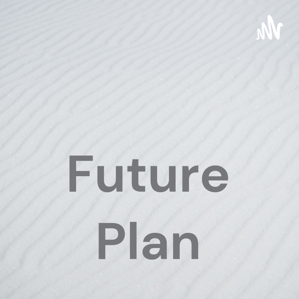 Artwork for Future Plan