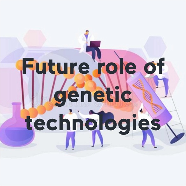 Artwork for Future role of genetic technologies