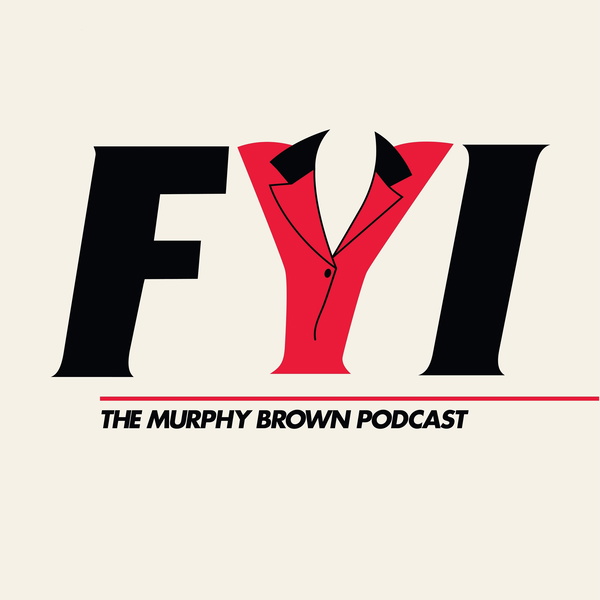 Artwork for FYI: The Murphy Brown Podcast