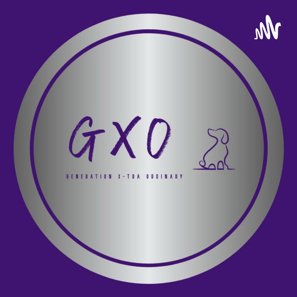 Artwork for G X O GENERATION X-TRA ORDINARY The podcast nobody asked for. IS CHANGING TO GXO-V2 07-05-25