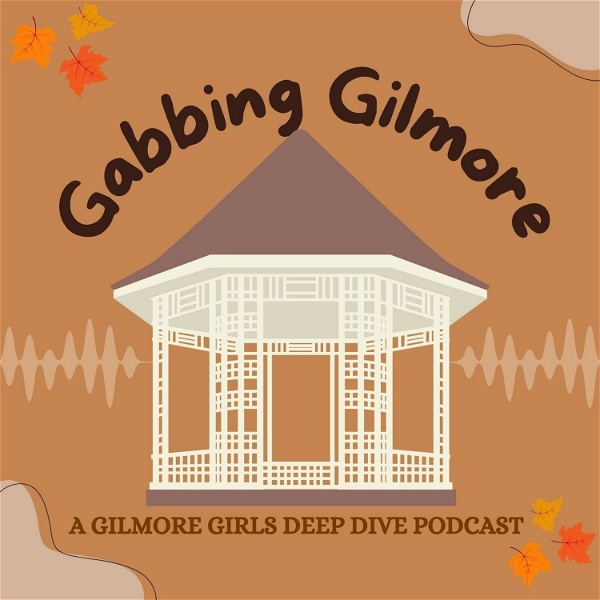 Artwork for Gabbing Gilmore: A Gilmore Girls Deep Dive