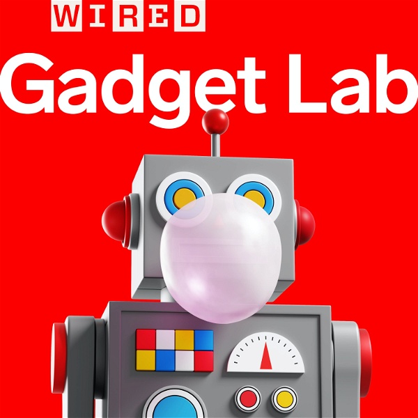 Artwork for Gadget Lab: Weekly Tech News from WIRED