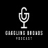 Gaggling Broads Podcast