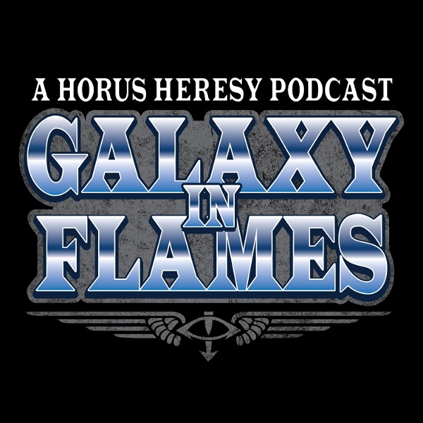 Artwork for Galaxy in Flames: A Horus Heresy Fan Podcast