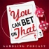 Gambling Podcast: You Can Bet on That