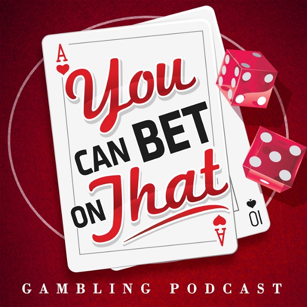 Artwork for Gambling Podcast: You Can Bet on That