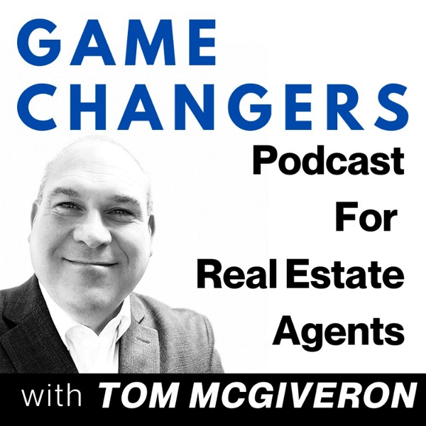 Artwork for Game Changers Podcast For Real Estate Agents