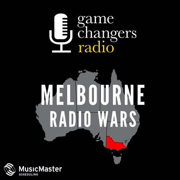 Artwork for Game Changers Radio: Melbourne Radio Wars