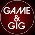 Game & Gig Podcast