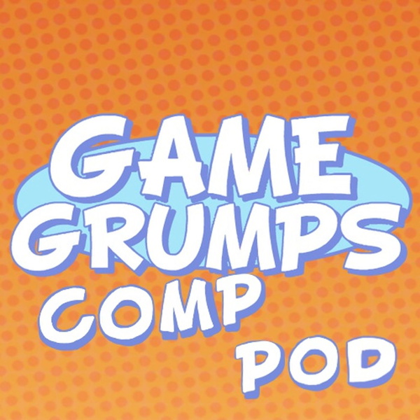 Artwork for Game Grumps Comp Pod