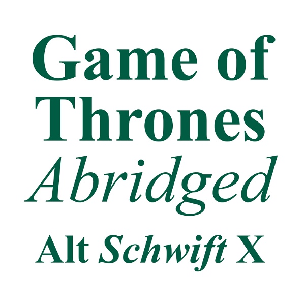 Artwork for Game of Thrones Abridged – Alt Schwift X
