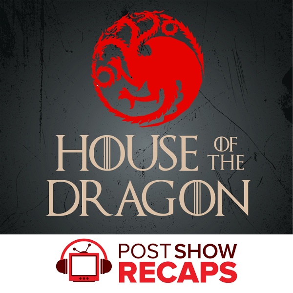 Artwork for House of the Dragon: A Game of Thrones Post Show Recap