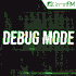 Debug Mode