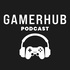 GamerHub Podcast