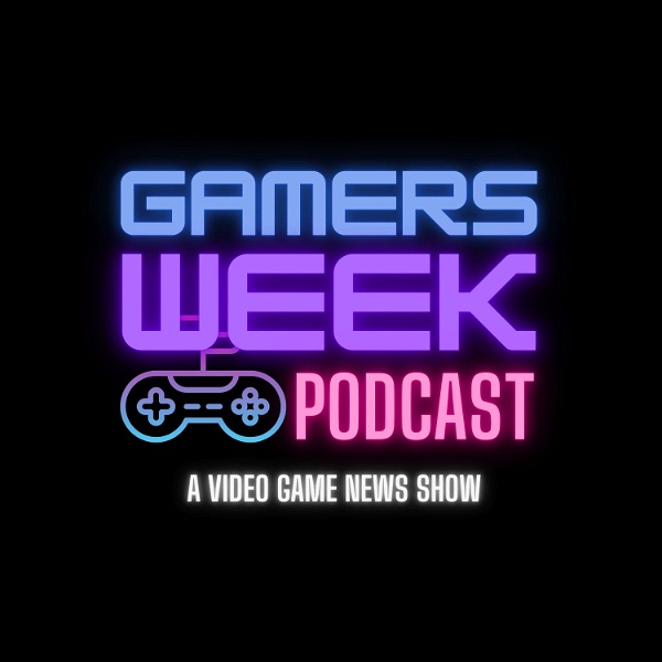 Artwork for Gamers Week Podcast