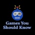 Games You Should Know Podcast