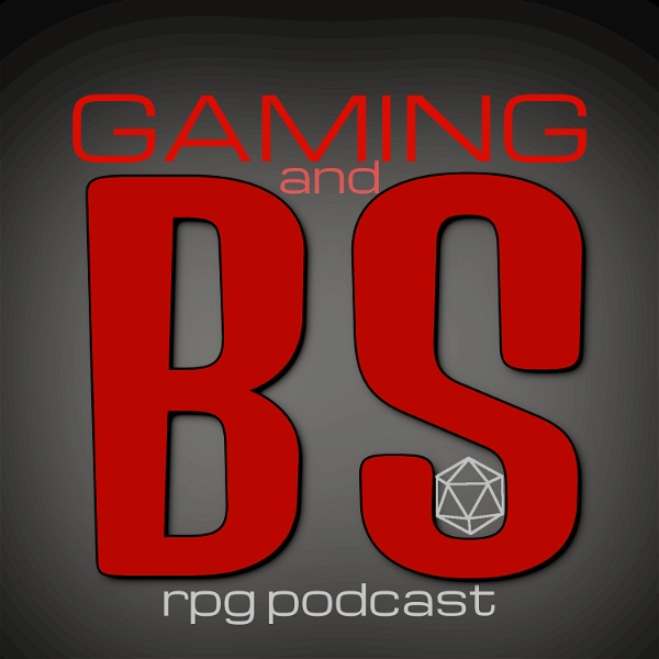 Artwork for Gaming and BS RPG Podcast