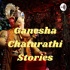 Ganesha Chaturathi Stories