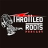 Throttled Roots Podcast