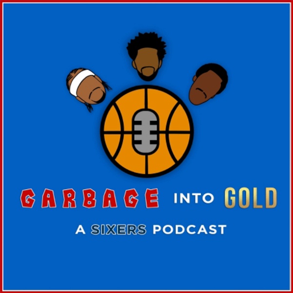 Artwork for Garbage into Gold: A Sixers Podcast