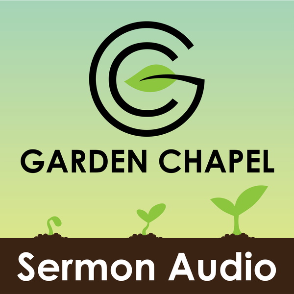 Artwork for Garden Chapel Sermon Audio
