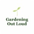 Gardening Out Loud