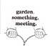 garden.something.meeting