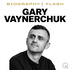 Gary Vaynerchuk  - Audio Biography