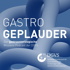 GASTRO GEPLAUDER: Der gastroenterologische Wissens-Podcast