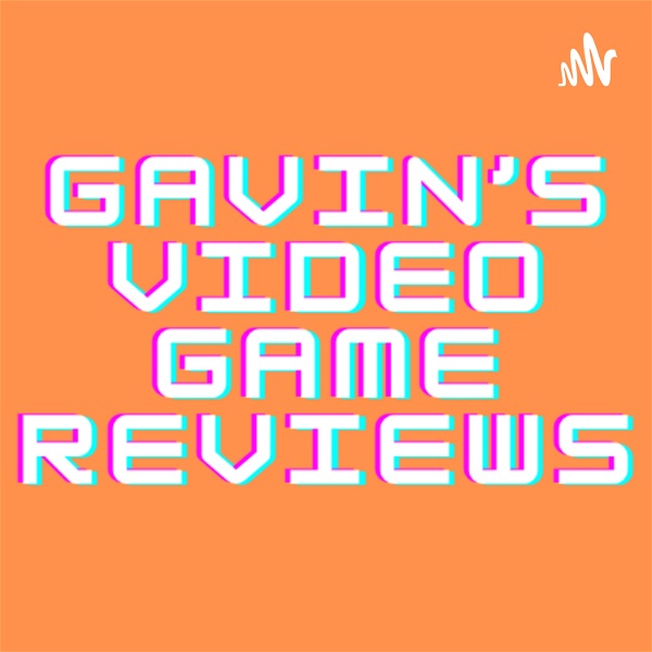 Artwork for Gavin’s Video Game Reviews
