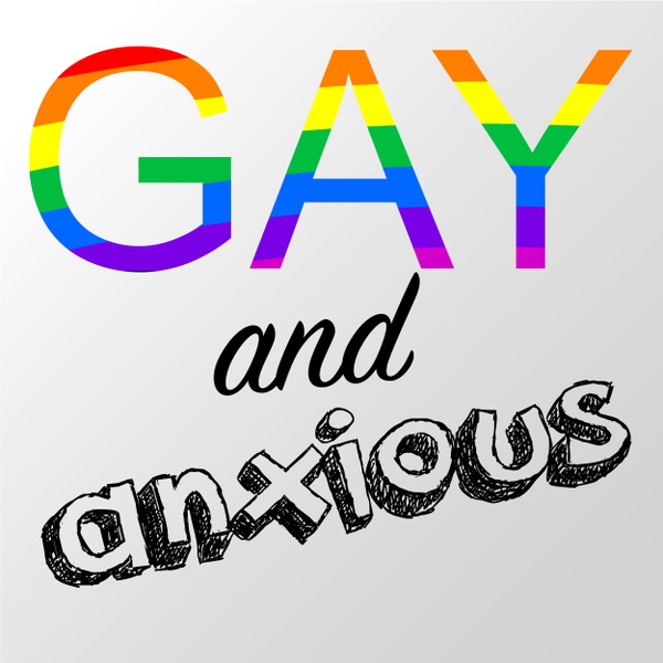 Artwork for Gay and Anxious Podcast
