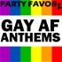 Gay Anthems by Party Favorz