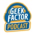 Geek Factor Podcast