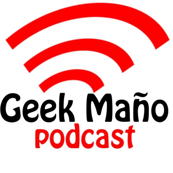 Artwork for Geek Maño Podcast