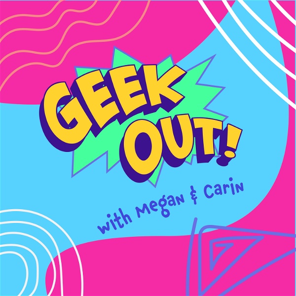 Artwork for Geek Out! With Megan and Carin