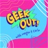 Geek Out! With Megan and Carin