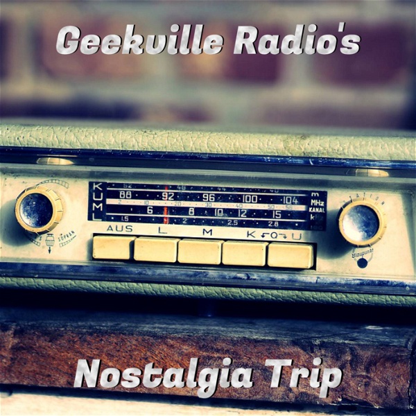 Artwork for Geekville Radio's Nostalgia Trip