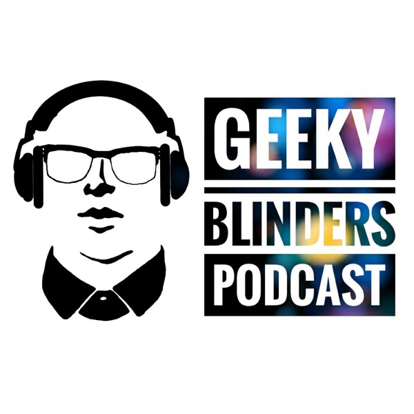 Artwork for Geeky Blinders Podcast