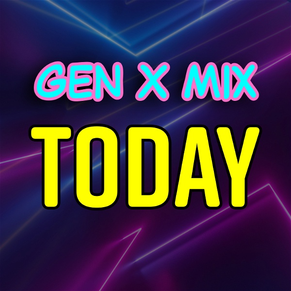 Artwork for Gen X Mix TODAY