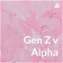 Gen Z v Alpha