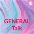 GENERAL Talk