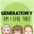 Generation Y Am I Lyke This